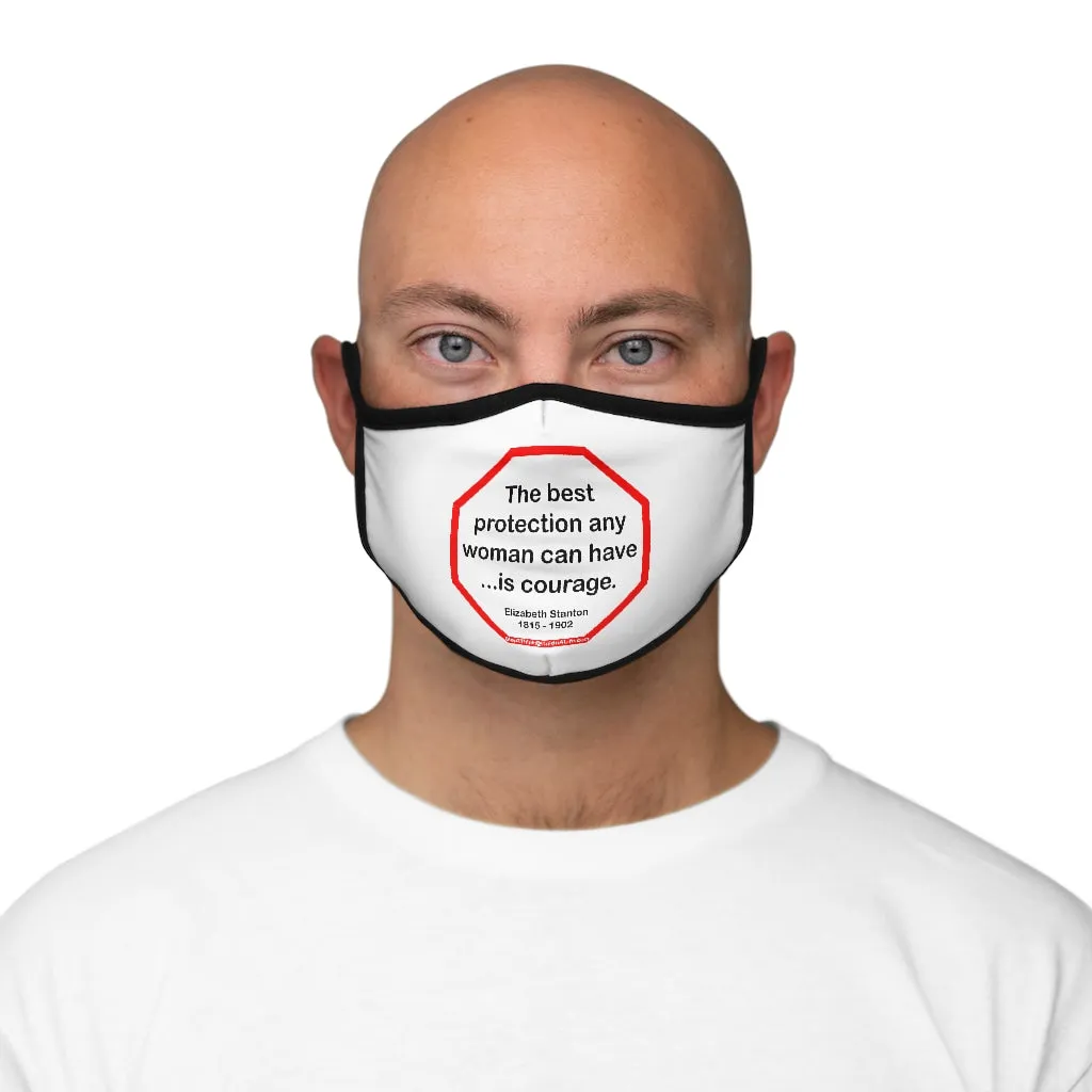The best protection any woman can have... is courage.   -  Elizabeth Stanton  1815 - 1902   ---   Stop2Think Before You Speak Make a Statement Face Mask  ---   Fitted Polyester Face Mask